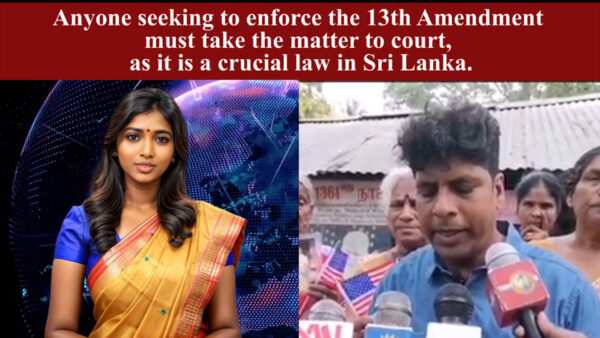 Anyone seeking to enforce the 13th Amendment must take the matter to court, as it is a crucial law in Sri Lanka