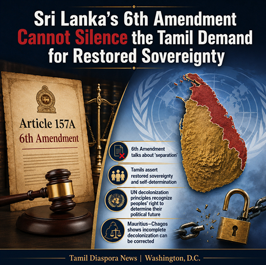 Sri Lanka’s 6th Amendment Cannot Silence the Tamil Demand for Restored Sovereignty