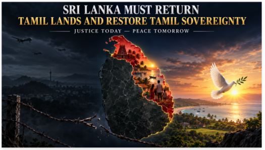 Sri Lanka Must Return Tamil Lands and Restore Tamil Sovereignty Before It Is Too Late